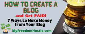 How to Create a Blog and Get Paid 7 Ways to Make Money from Your Blog Featured Image