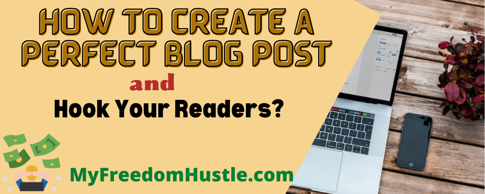 How To Create A Perfect Blog Post And Hook Your Readers