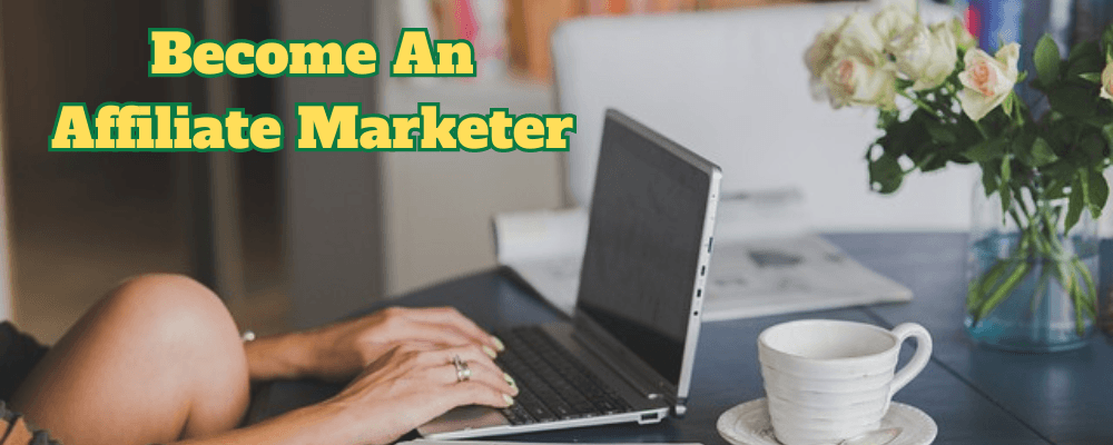 Become An Affiliate Marketer